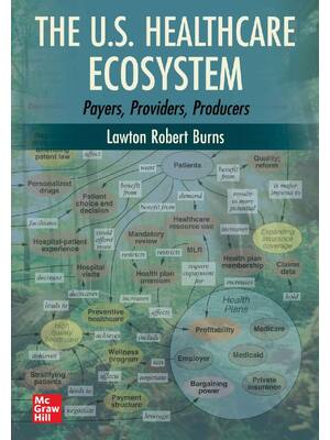 Preview of The U.S. Healthcare Ecosystem Payers, Providers, Producers 1st Edition By Lawton Robert Bu