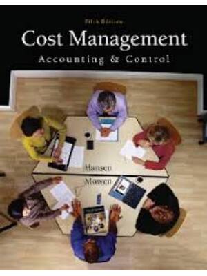 Preview of Solutions Manual for Cost Management Accounting and Control 4th Edition By Hanson and Mowe