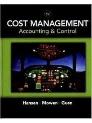 Preview of Solutions Manual for Cost Management Accounting and Control 6th Edition By Hanson and Mowe