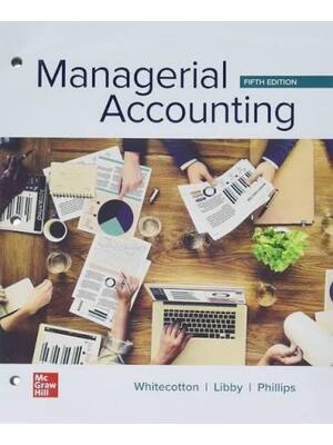 Preview of Solutions Manual For Managerial Accounting 5th Edition By Stacey Whitecotton, Robert Libby