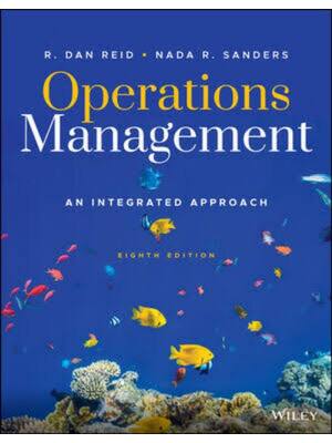 Preview of Test Bank For Operations Management An Integrated Approach 8th Edition By Dan Reid, Nada S