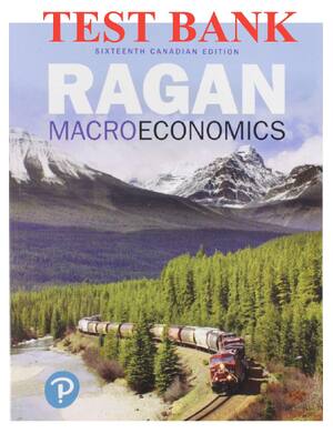 Preview of TEST  BANK for Macroeconomics 16th Canadian Edition by Christopher T.S. Ragan