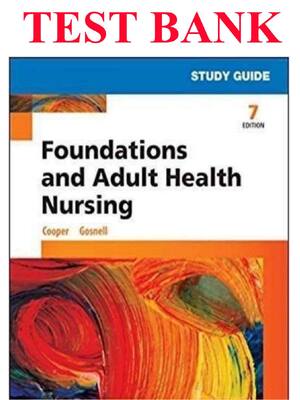 Preview of TEST BANK for Foundations and Adult Health Nursing, 7th Edition by Kim Cooper & Kelly Gosn
