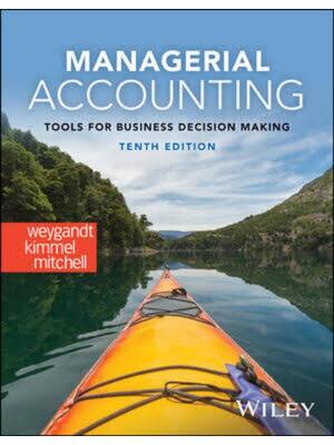 Preview of Solutions Manual Managerial Accounting Tools for Business Decision Making 10th Edition By
