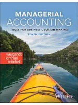 Preview of Test Bank Managerial Accounting Tools for Business Decision Making 10th Edition By Jerry W