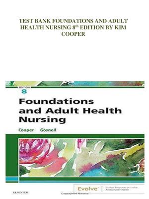 Preview of Test Bank for Foundations and Adult Health Nursing, 8th Edition by Kim Cooper, Kelly Gosne