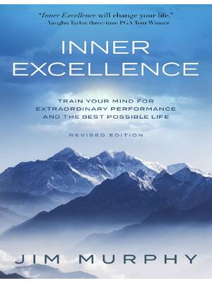 Preview of Inner Excellence Train Your Mind for Extraordinary Performance and the Best Possible Life