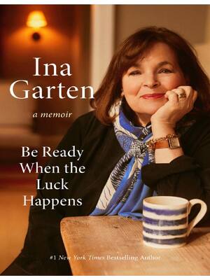 Preview of Be Ready When the Luck Happens A Memoir Ina Garten