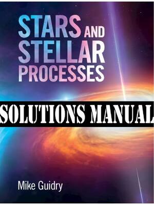 Preview of Stars and Stellar Processes 1st Edition by Mike Guidry INSTRUCTORS SOLUTION MANUAL