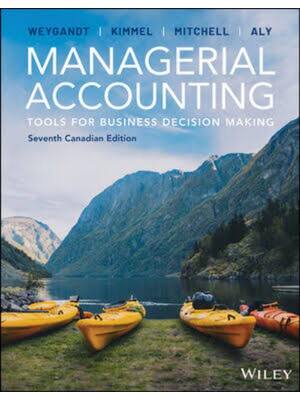 Preview of Solutions Manual Managerial Accounting Tools for Business Decision Making 7th Canadian Edi