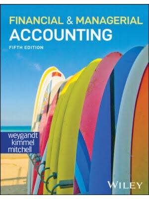 Preview of Test Bank Financial and Managerial Accounting 5th Edition By Jerry Weygandt, Paul Kimmel,