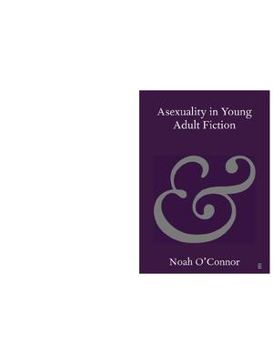 Preview of Asexuality in Young Adult Fiction 1st Edition By Noah O’Connor