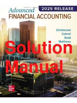 Preview of Solutions Manual Advanced Financial Accounting 2025 Release By Theodore Christen 2026/2027