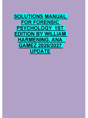 Preview of SOLUTIONS MANUAL  FOR FORENSIC  PSYCHOLOGY  1ST  EDITION BY WILLIAM  HARMENING, ANA   GAME