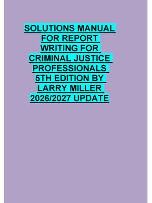 Preview of SOLUTIONS MANUAL  FOR REPORT  WRITING FOR  CRIMINAL JUSTICE  PROFESSIONALS  5TH EDITION BY