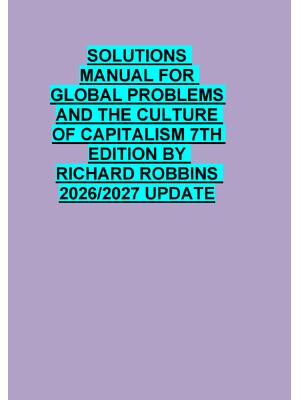 Preview of SOLUTIONS  MANUAL FOR  GLOBAL PROBLEMS   AND THE CULTURE  OF CAPITALISM 7TH   EDITION BY