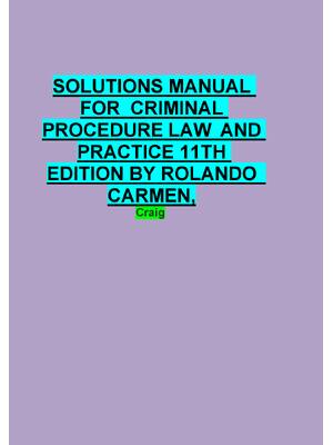 Preview of SOLUTIONS MANUAL  FOR  CRIMINAL  PROCEDURE LAW  AND  PRACTICE 11TH  EDITION BY ROLANDO   C