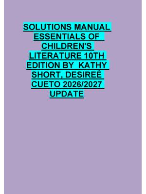 Preview of SOLUTIONS MANUAL  ESSENTIALS OF   CHILDREN'S  LITERATURE 10TH  EDITION BY  KATHY  SHORT, D