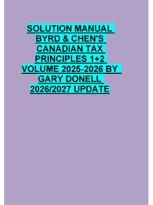 Preview of SOLUTION MANUAL  BYRD & CHEN'S  CANADIAN TAX  PRINCIPLES 1+2  VOLUME 2025-2026 BY   GARY D