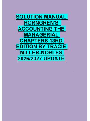 Preview of SOLUTION MANUAL  HORNGREN'S   ACCOUNTING THE  MANAGERIAL  CHAPTERS 13RD  EDITION BY TRACIE