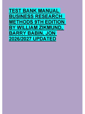 Preview of TEST BANK MANUAL  BUSINESS RESEARCH   METHODS 9TH EDITION  BY WILLIAM ZIKMUND,  BARRY BABI
