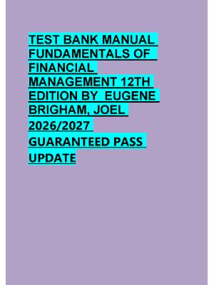 Preview of TEST BANK MANUAL  FUNDAMENTALS OF   FINANCIAL  MANAGEMENT 12TH  EDITION BY  EUGENE  BRIGHA
