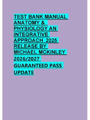 Preview of TEST BANK MANUAL  ANATOMY &   PHYSIOLOGY AN  INTEGRATIVE  APPROACH  2025  RELEASE BY  MICH