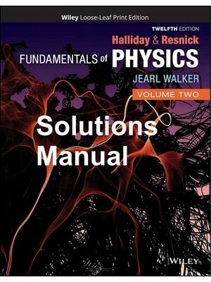 Preview of SOLUTIONS MANUAL for Fundamentals of Physics, Volume 2 12th Edition by David Halliday (Aut
