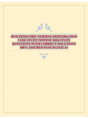 Preview image for HESI PEDIATRIC NURSING DEHYDRATION CASE STUDY NEWEST 2026 STUDY QUESTIONS WITH CORRECT SOLUTIONS 100% ASSURED PASS RATED A