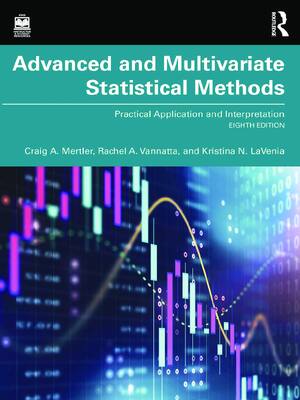 eBook PDF Advanced and Multivariate Statistical Methods Practical Application and Interpretation 8th Edition By Craig Mertler, Rachel Vannatta, Kristina LaVenia