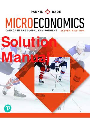 Preview of Solution Manual Microeconomics Canada in the Global Environment 11th Edition By Michael Pa