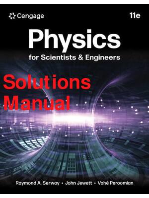 Preview of Solutions Manual Physics for Scientists & Engineers 11th Edition By Raymond Serway, John J