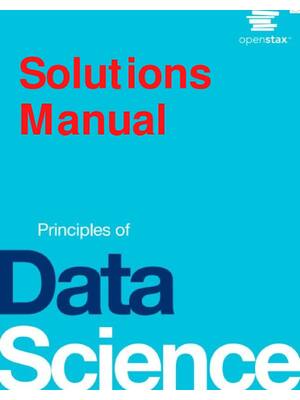 Preview of Solutions Manual Principles of Data Science 1st Edition By Shaun Ault, Soohyun Nam Liao, L