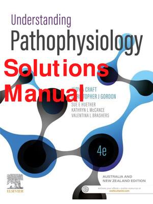 Preview of Solutions Manual Understanding Pathophysiology 4th Australia Edition By Craftv,Gordon, Sue