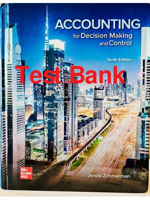 Preview of Test Bank Accounting for Decision Making and Control 10th Edition By Jerold Zimmerman All