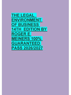 Preview of THE LEGAL   ENVIRONMENT  OF BUSINESS  14TH  EDITION BY  ROGER E  MEINERS 100%  GUARANTEED