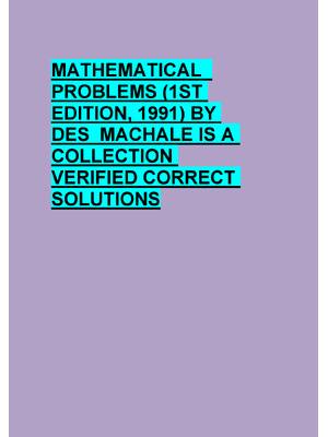 Preview of MATHEMATICAL   PROBLEMS (1ST  EDITION, 1991) BY  DES  MACHALE IS A  COLLECTION  VERIFIED C