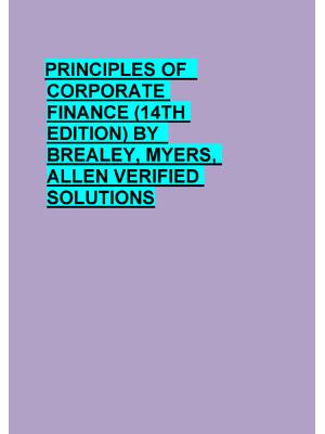 Preview of PRINCIPLES OF   CORPORATE  FINANCE (14TH  EDITION) BY   BREALEY, MYERS,  ALLEN VERIFIED  S