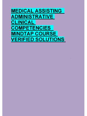Preview of MEDICAL ASSISTING   ADMINISTRATIVE  CLINICAL  COMPETENCIES   MINDTAP COURSE  VERIFIED SOLU