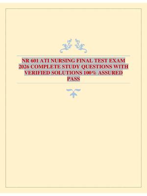 Preview of NR 601 ATI NURSING FINAL TEST EXAM 2026 COMPLETE STUDY QUESTIONS WITH VERIFIED SOLUTIONS 1
