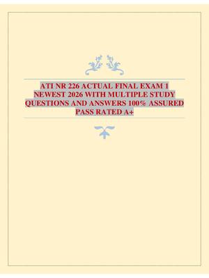 Preview of ATI NR 226 ACTUAL FINAL EXAM 1 NEWEST 2026 WITH MULTIPLE STUDY QUESTIONS AND ANSWERS 100%