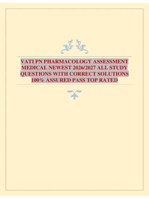 VATI PN PHARMACOLOGY ASSESSMENT MEDICAL NEWEST 2026/2027 ALL STUDY QUESTIONS WITH CORRECT SOLUTIONS 100% ASSURED PASS TOP RATED