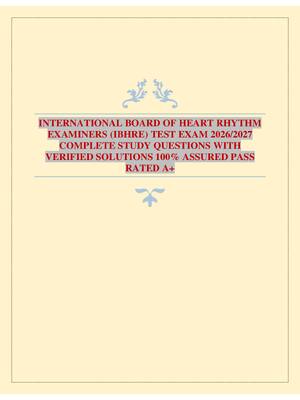 Preview image for INTERNATIONAL BOARD OF HEART RHYTHM EXAMINERS (IBHRE) TEST EXAM 2026/2027 COMPLETE STUDY QUESTIONS WITH VERIFIED SOLUTIONS 100% ASSURED PASS RATED A+