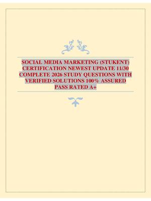 Preview image for SOCIAL MEDIA MARKETING (STUKENT) CERTIFICATION NEWEST UPDATE 11/30 COMPLETE 2026 STUDY QUESTIONS WITH VERIFIED SOLUTIONS 100% ASSURED PASS RATED A+