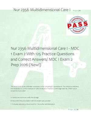 Preview of Nur 2356 Multidimensional Care I - MDC  1 Exam 2 With 125 Practice Questions  and Correct