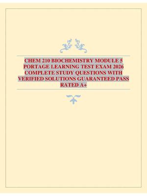 CHEM 210 BIOCHEMISTRY MODULE 5 PORTAGE LEARNING TEST EXAM 2026 COMPLETE STUDY QUESTIONS WITH VERIFIED SOLUTIONS GUARANTEED PASS RATED A+