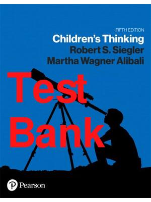 Preview of Test Bank Children’s Thinking 5th Edition By Robert S. Siegler, Martha W. Alibali