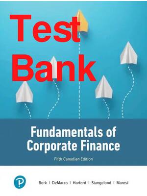 Preview of Test Bank Fundamentals of Corporate Finance 5th Canadian Edition By Berk, DeMarzo, Harford