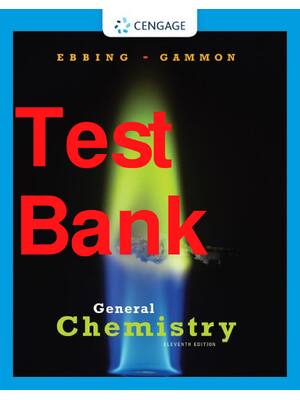Preview of Test Bank General Chemistry 11th Edition By Darrell Ebbing, Steven D. Gammon All Chapters