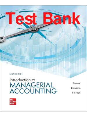 Preview of Test Bank Introduction to Managerial Accounting 9th Edition By Peter Brewer, Ray Garrison,